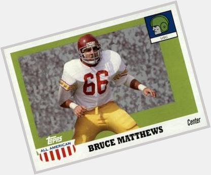  Happy Belated Birthday Bruce Matthews 