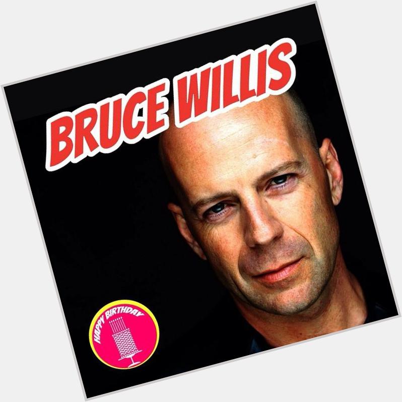Happy Birthday Bruce Willis! Please don\t Die Hard! Haha we love you! 