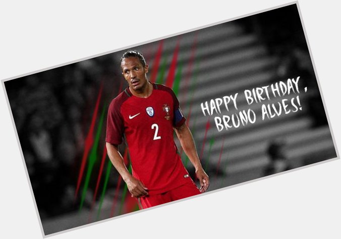 Happy birthday to Bruno Alves!  , The Portuguese defender is now 36-years-old!  