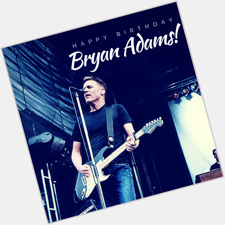 Happy birthday Bryan Adams!

What\s your favorite song from this heartthrob singer? 