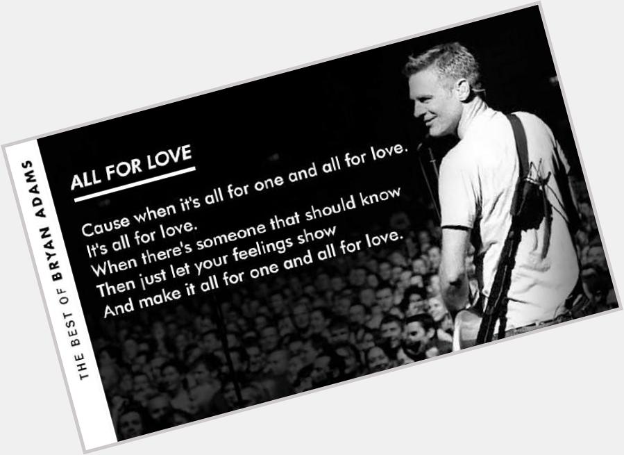 Happy birthday to my favorite singer of all times..Bryan Adams u described how to \really love a woman\ 