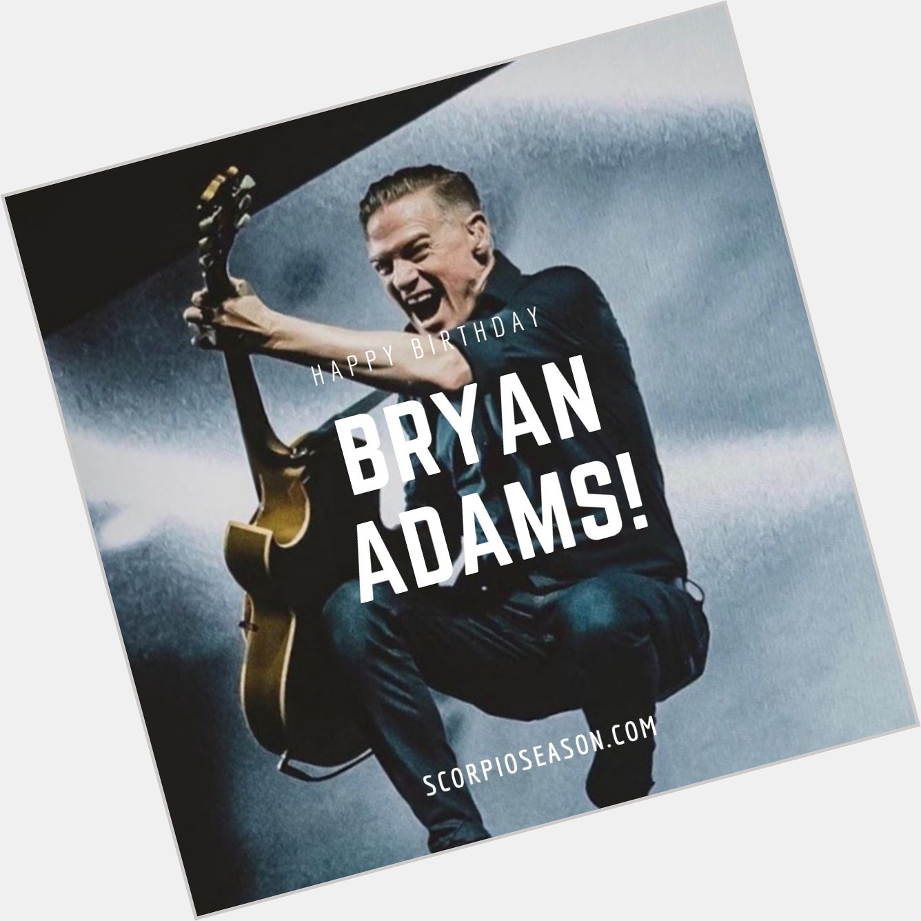 Happy Birthday Bryan Adams!    