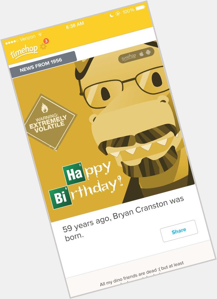I thought timehop was wishing me a happy birthday but no, it was for Bryan Cranston 