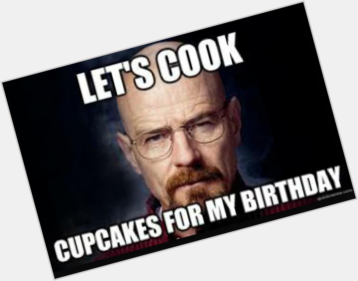 Happy birthday Bryan Cranston thank you for being Heisenberg thank you so much 