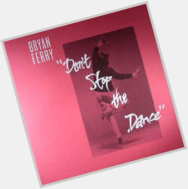 Happy Birthday , Bryan  Ferry!!(1945.9.26- )         