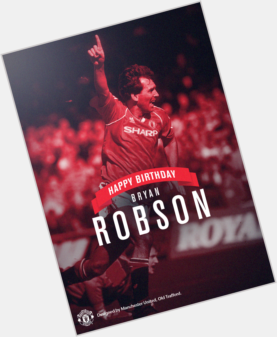 \" Happy birthday to legend what a player he was. Loved Bryan Robson!