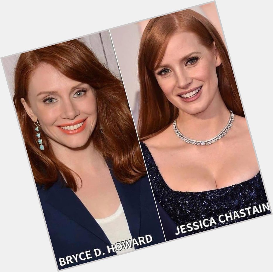 Happy Birthday Jessica Chastain...or Bryce Dallas Howard, I can never tell them apart. 