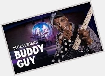 Happy Birthday to Mr Buddy Guy 86 today and still performing!!! 