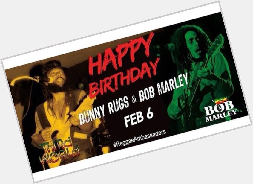 Happy Birthday to Bunny Rugs from Third World and Bob Marley! 