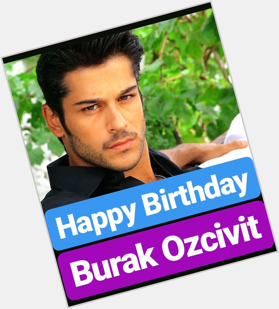 Happy Birthday 
Burak Ozcivit   