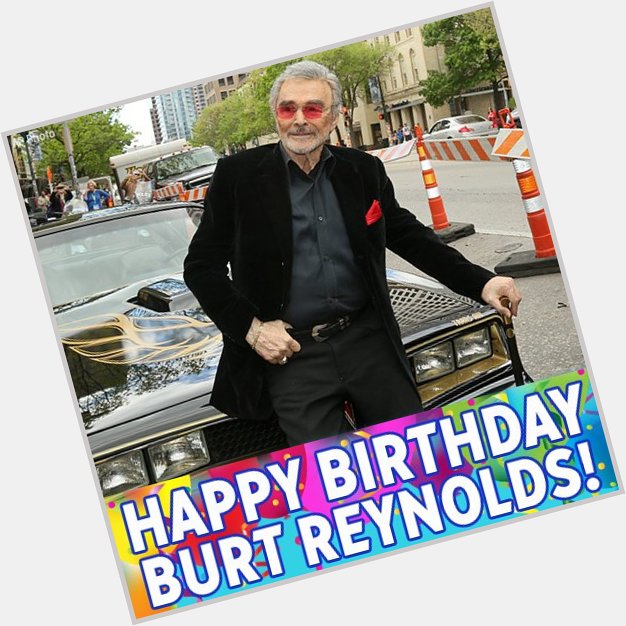 Happy 81st birthday to Burt Reynolds! 