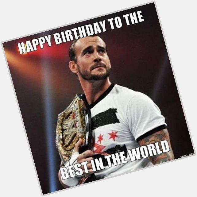 Happy birthday to the best in the world cm punk 