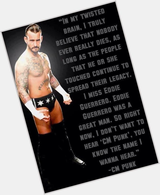 This is why cm punk is so fucking dope. Happy birthday eddie! 