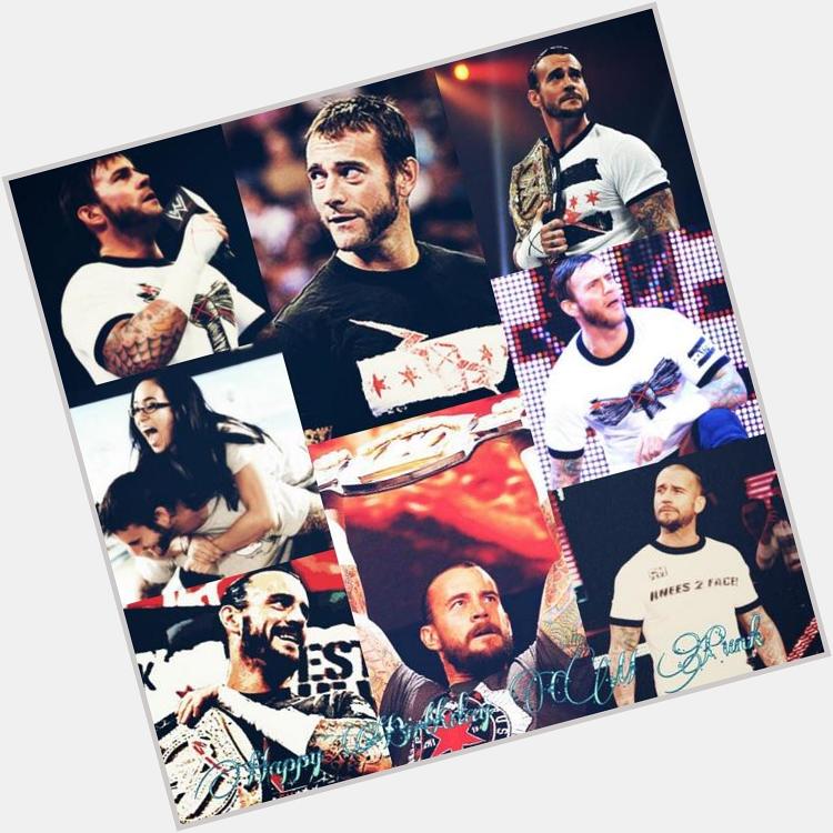 Happy Birthday to the Best In The World...CM Punk     