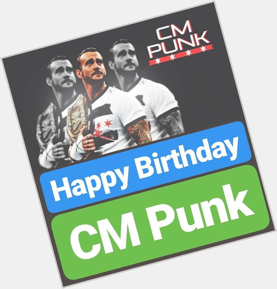 Happy Birthday
CM Punk    