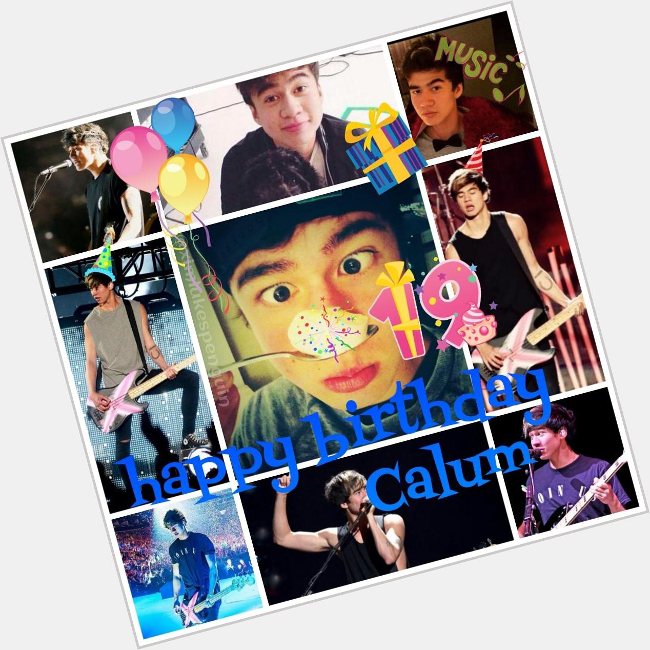 Happy Bday to the most special boy in the world Calum Hood! I love you! Go P A R T Y     