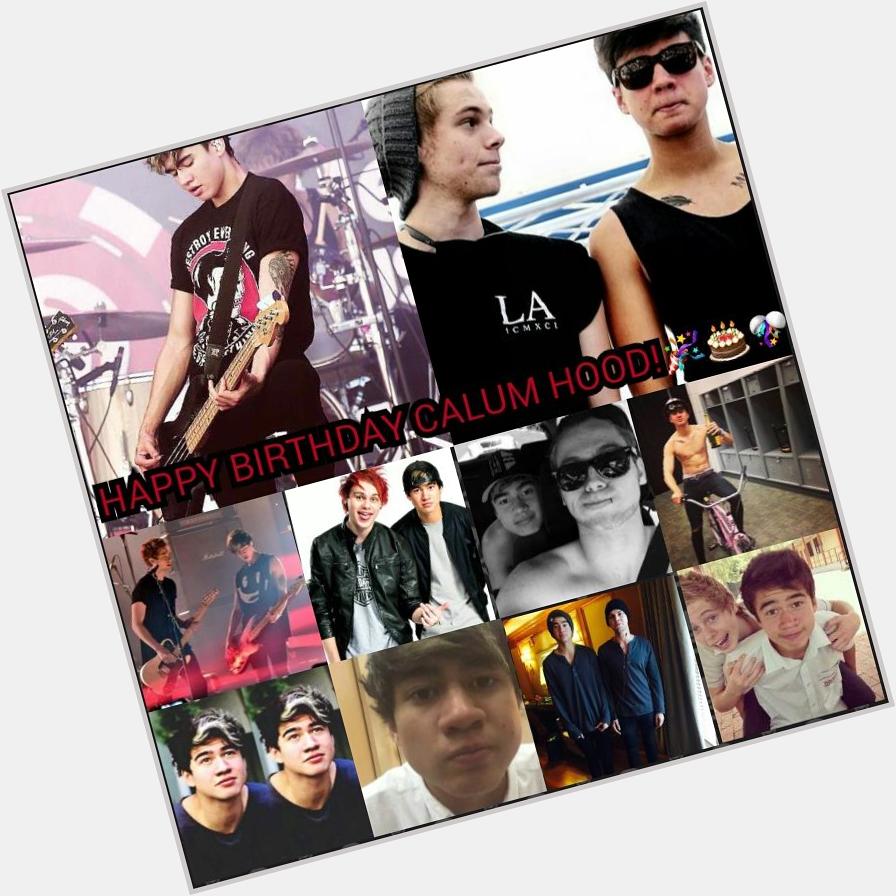 HAPPY BIRTHDAY TO CALUM HOOD AND I HOPE YOU HAVE A GREAT SPECIAL DAY!  