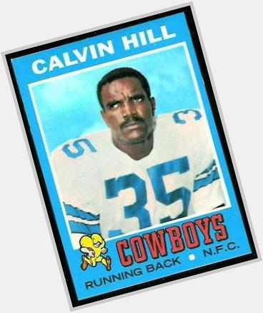 Happy Birthday Calvin Hill! Not sure why he is so pissed off in this picture, but he had a good NFL career. 
