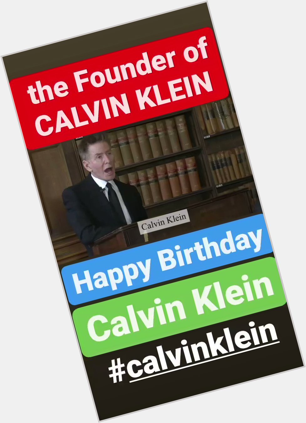 Happy Birthday 
Calvin Klein      