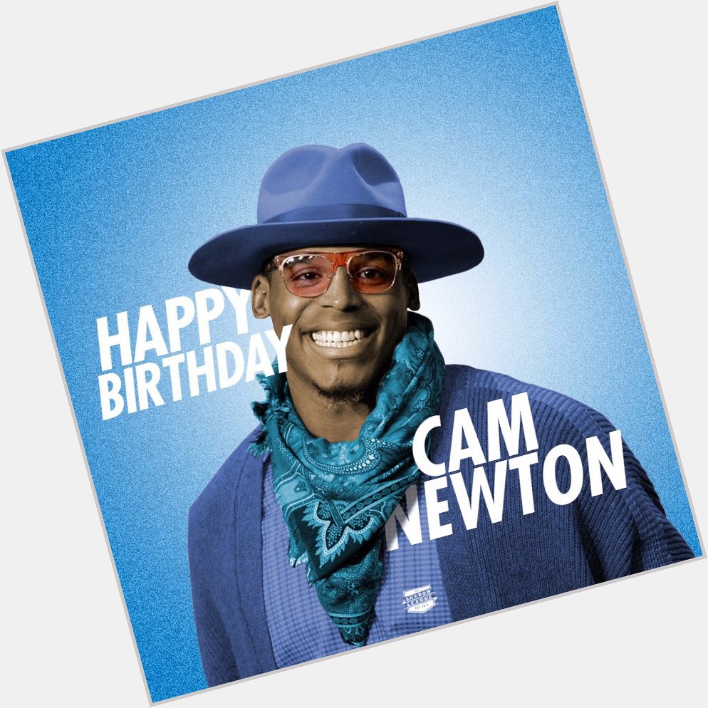 Happy 29th birthday to Cam Newton! 