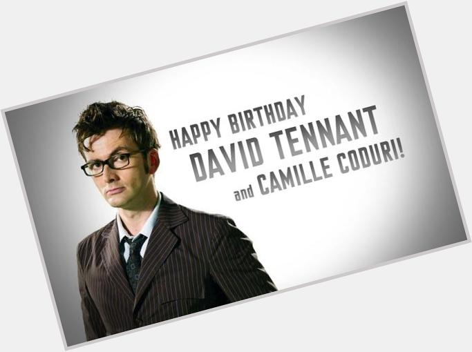 Happy Birthday to our Tenth Doctor, David Tennant, and also to Camille Coduri who played Jackie Tyler! 