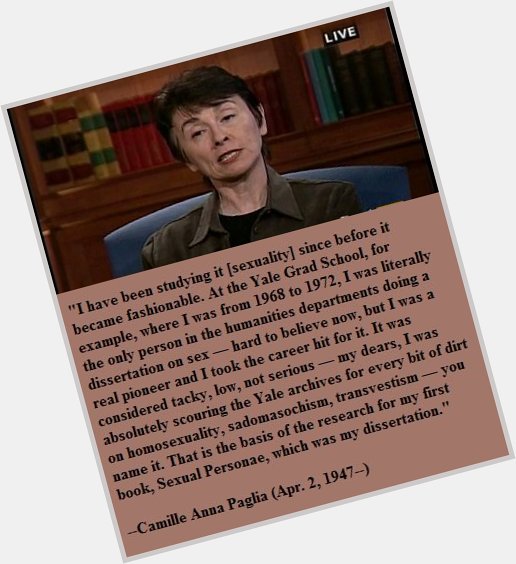 Happy birthday, Camille Paglia! 