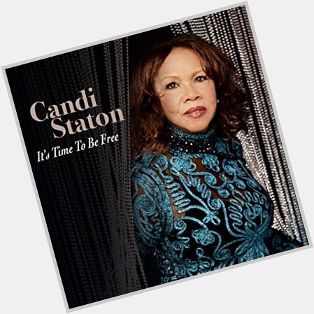 March 13:Happy 81st birthday to singer,Candi Staton (\"Young Hearts Run Free\")
 