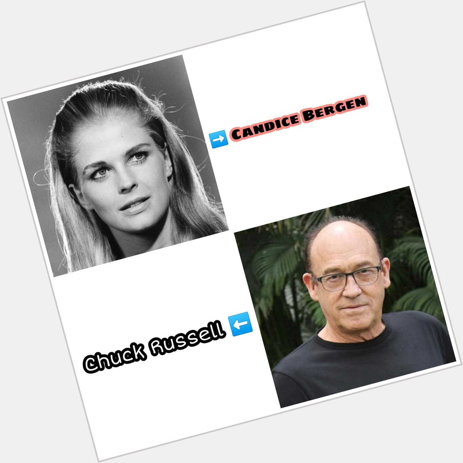Happy Birthday Candice Bergen and Chuck Russell..        