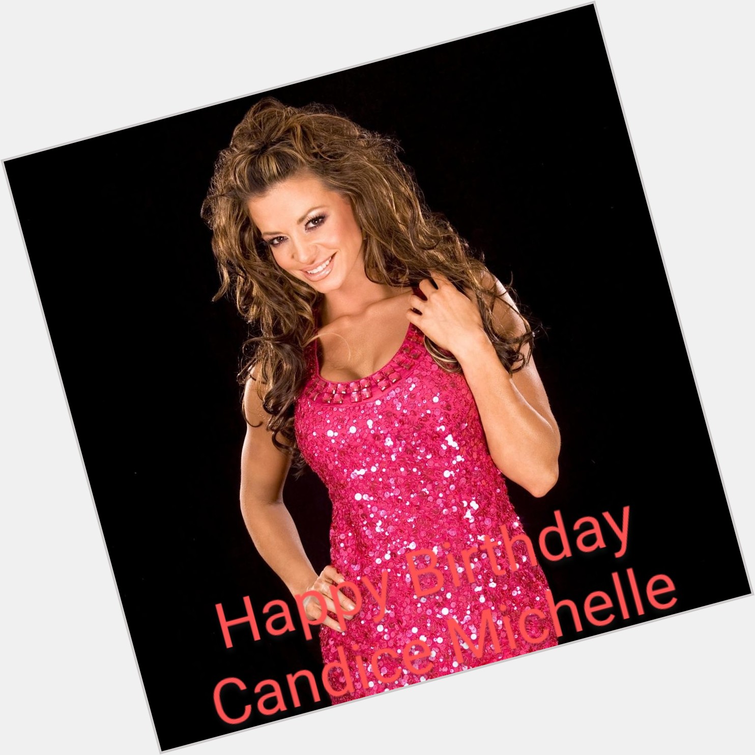 Happy birthday to you  candice michelle 