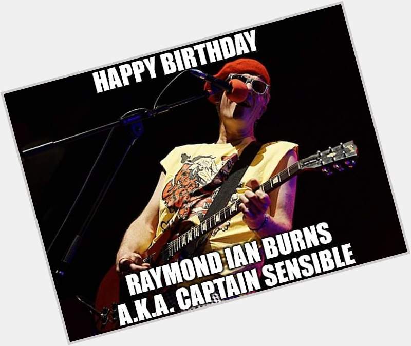 Happy Birthday - Ray Burns (Captain Sensible)
Born: 24 April 1954 
