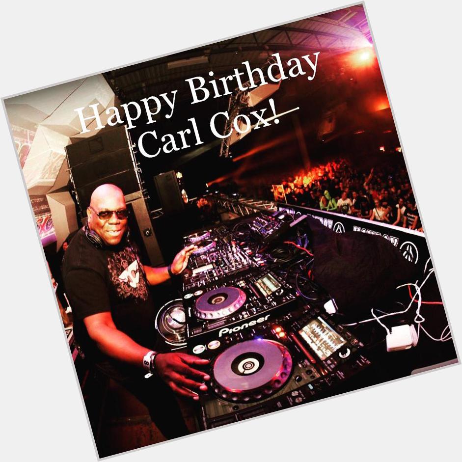 Happy Birthday to the great Carl Cox!     