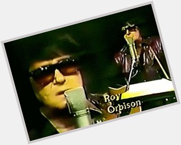 Happy birthday, Roy Orbison!  