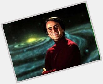 Happy Birthday to Carl Sagan! Look upset the stars tonight and think of his contribution to our world. 