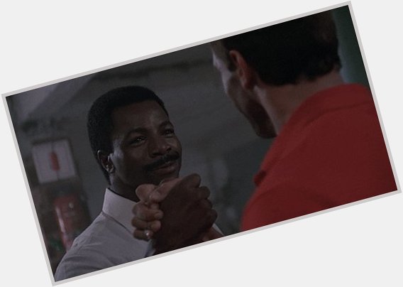 Happy Birthday Carl Weathers,
\You son of a bitch!\ 