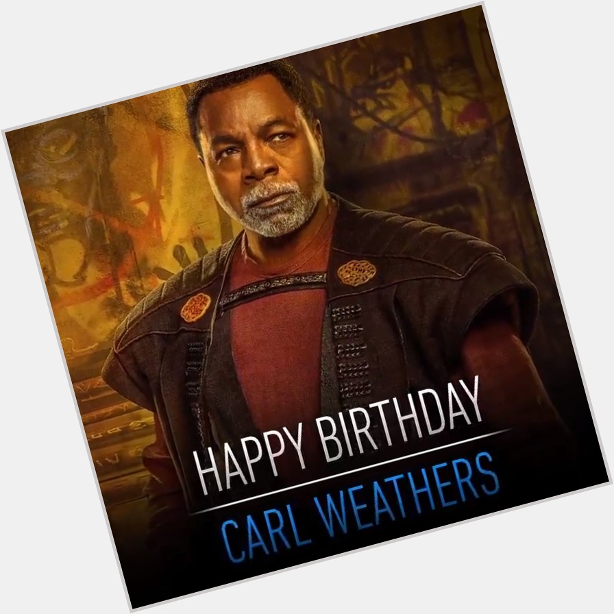 You have one job. And it s to wish Carl Weathers The Mandalorian s Greef Karga a very happy birthday today! 
