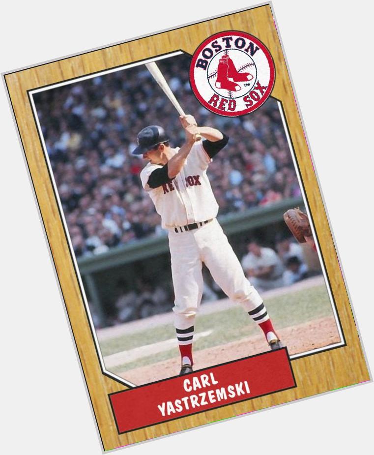 Happy 76th birthday to Carl Yastrzemski. Only was able to spell his name correctly as an 8 year old 