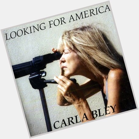 Happy Birthday, Carla Bley!  LONG may your wisdom and music reign :) 