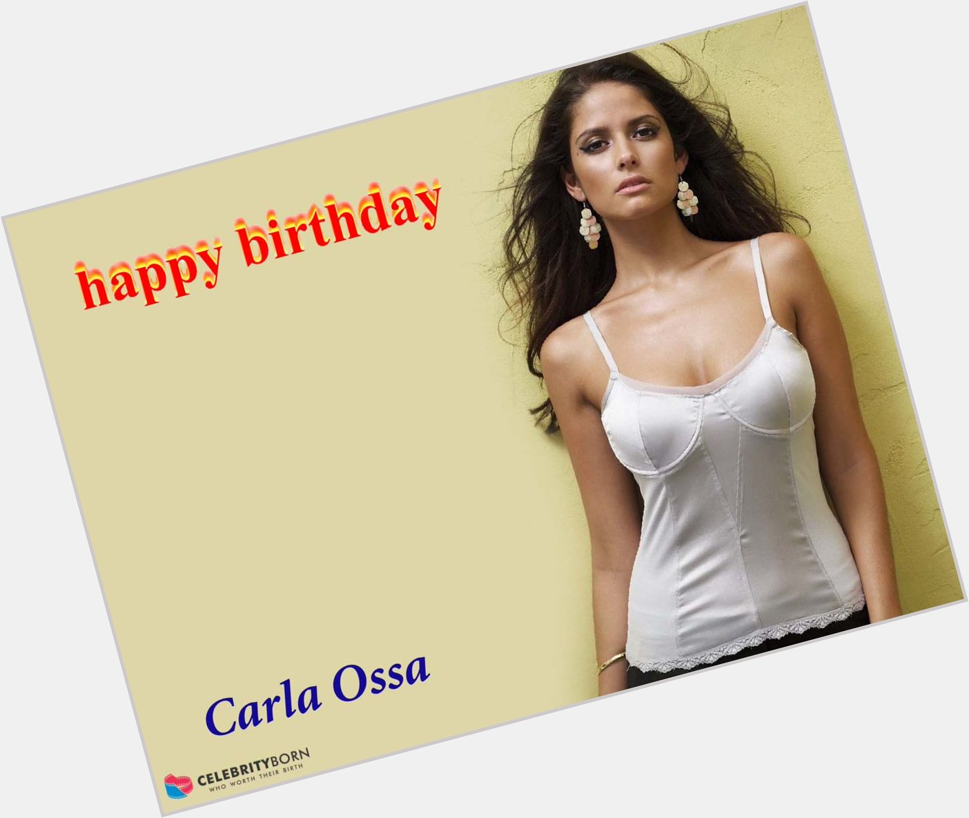 Happy Birthday to Carla Ossa (Colombian Model)   About :  