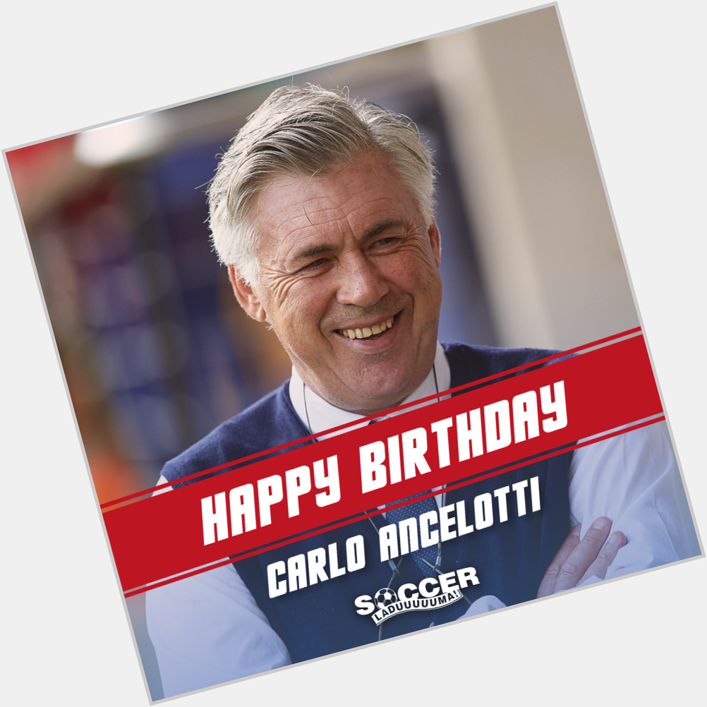 Happy Birthday Carlo Ancelotti ! Have a great day! 