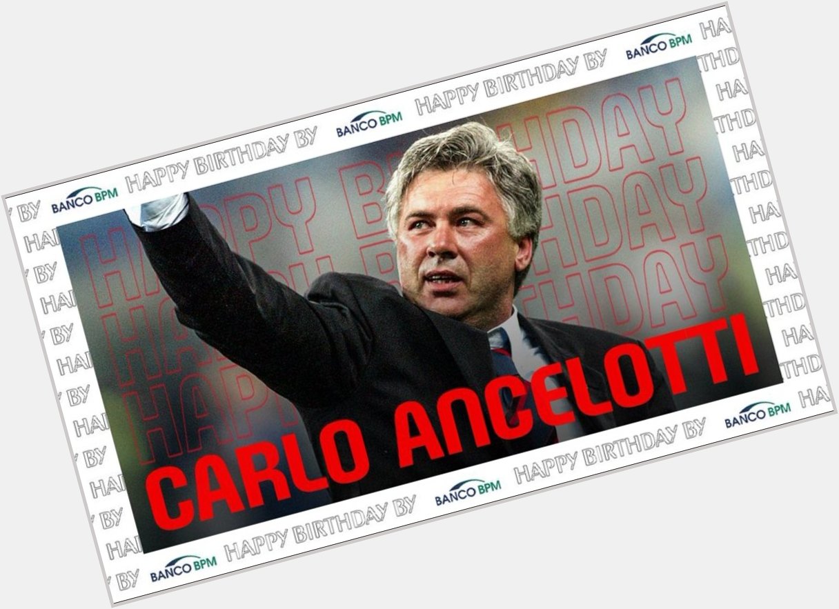 Happy birthday to a true gentleman, Mister Carlo Ancelotti  