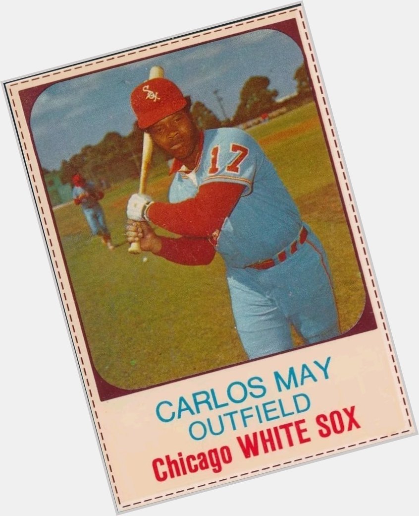 Happy 70th birthday to Carlos May.
Last name:        May
Jersey number:  17
Birthday:            May 17 