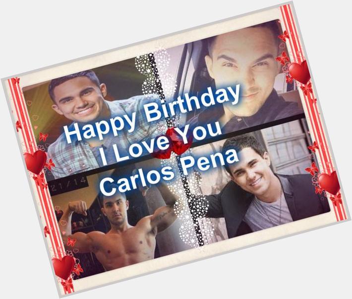 Happy Birthday I Love You Carlos Pena, via  