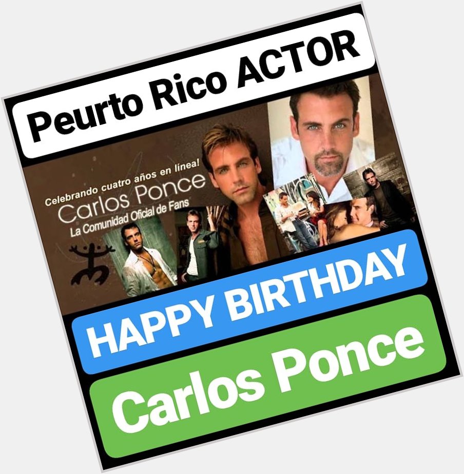 HAPPY BIRTHDAY 
Carlos Ponce  