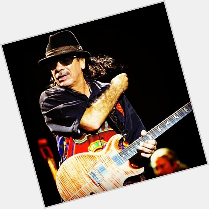  :  | Happy birthday Carlos Santana!!!   