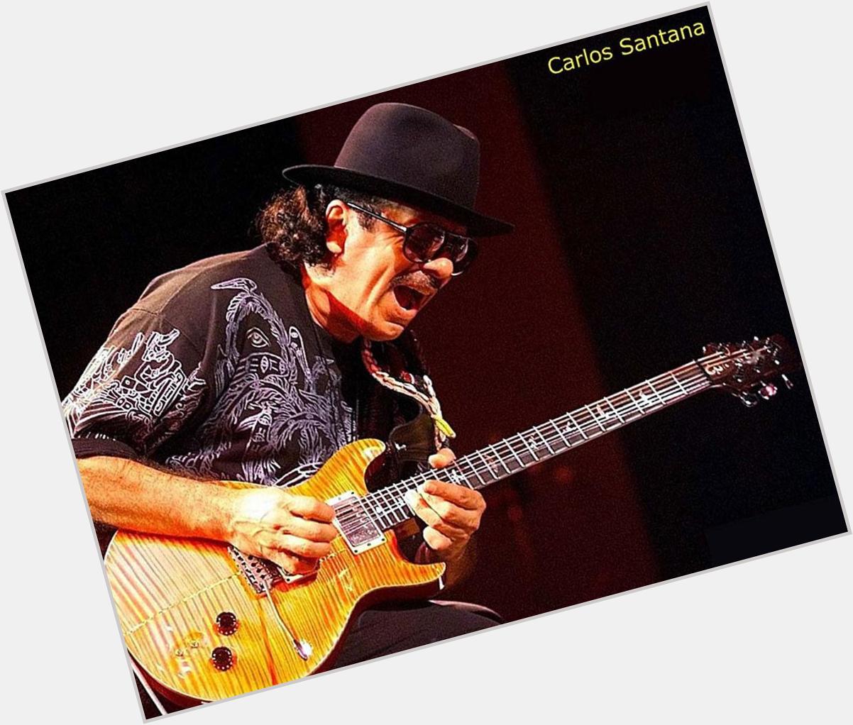 Happy Birthday to Carlos Santana.  Your music is embedded in our hearts & souls. # 