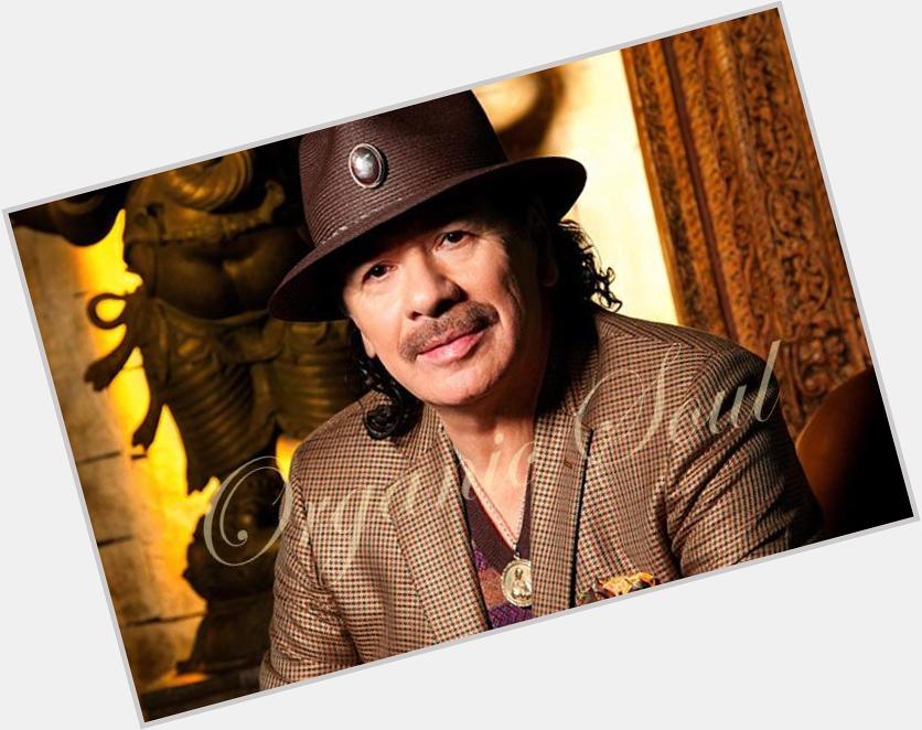 Happy Birthday from Organic Soul Guitarist Carlos Santana is 68 -  
