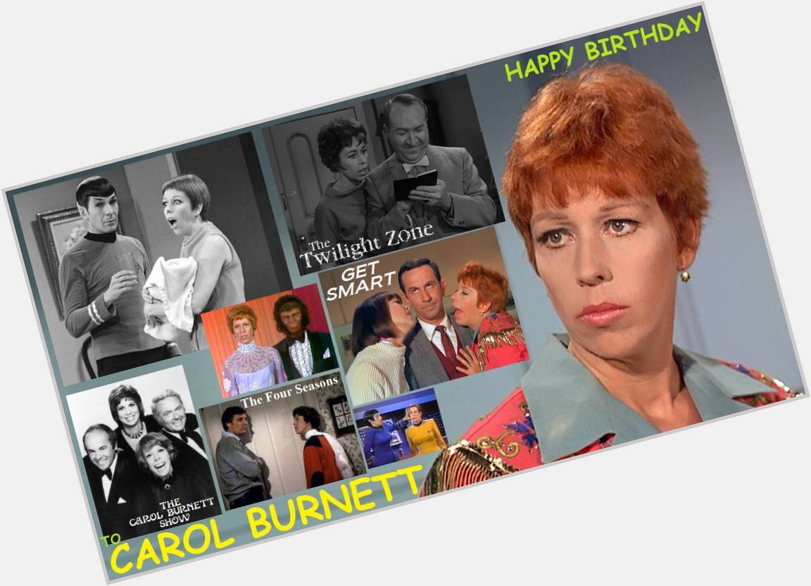 4-26 Happy birthday to Carol Burnett.  