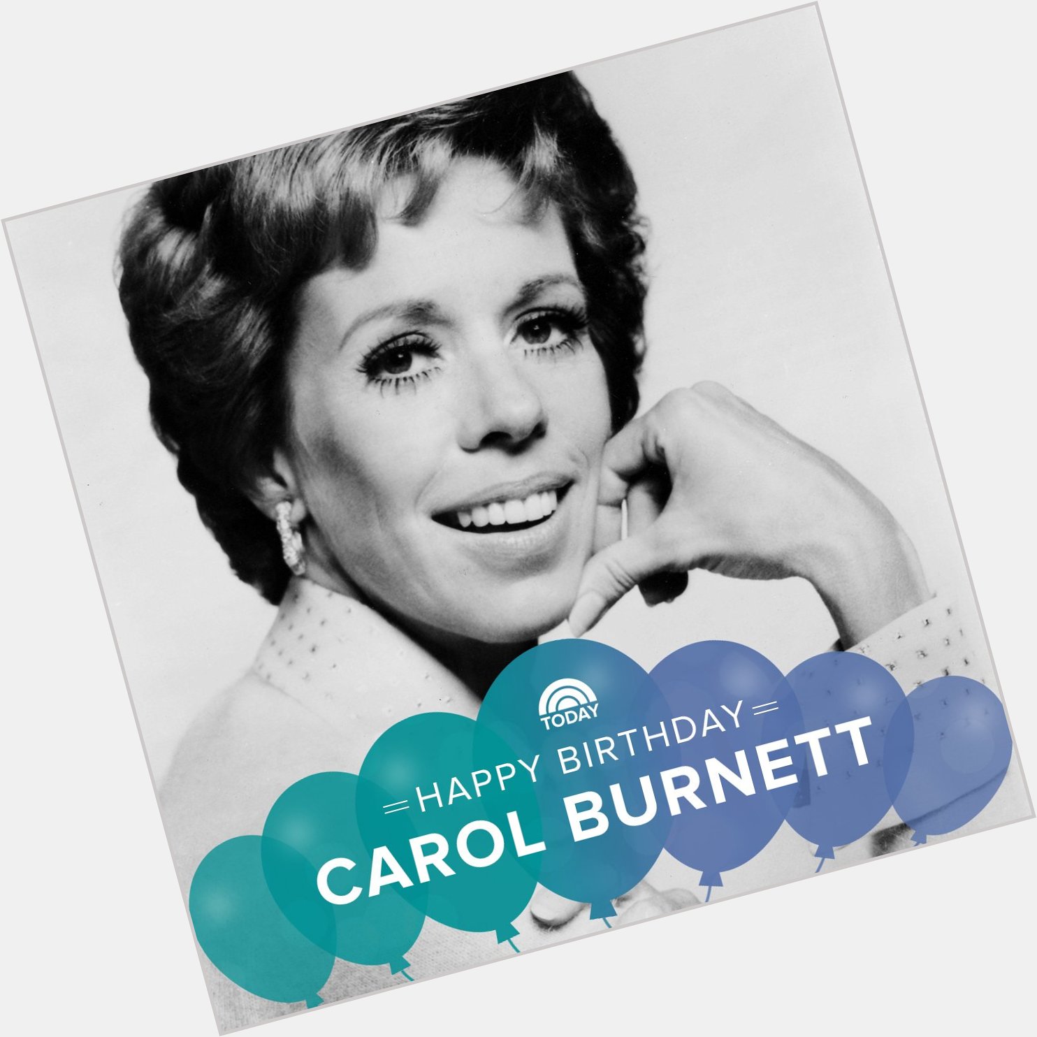 Remessageed TODAY ( Happy 85th birthday, Carol Burnett!  
