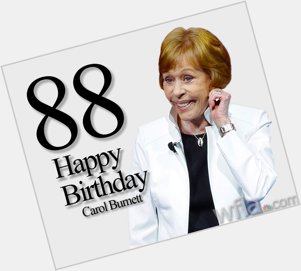 Join us in wishing a happy 88th birthday to comedian and actreess Carol Burnett!  