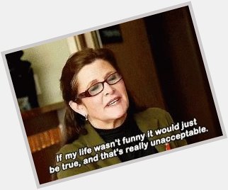 Happy Birthday Carrie Fisher we love and miss you. 